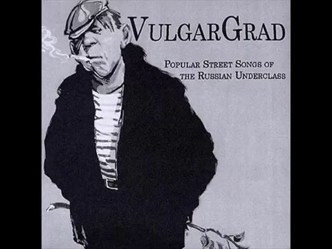VULGARGRAD - Popular Street Songs Of The Russian Underclass [2005] Full Album