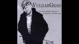 VULGARGRAD - Popular Street Songs Of The Russian Underclass [2005] Full Album
