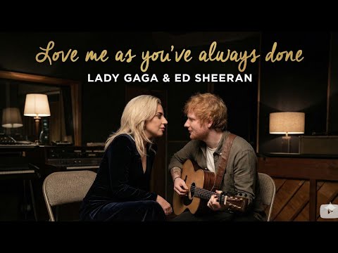 Love Me As You've Always Done - Lady Gaga & Ed Sheeran (2026 Official Music Video) Am Heartfelt Song
