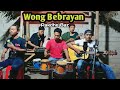 Wong Bebrayan PAKDHE BAZ Cover Pengamen Jalur Bebas Dangdut Koplo Akustik