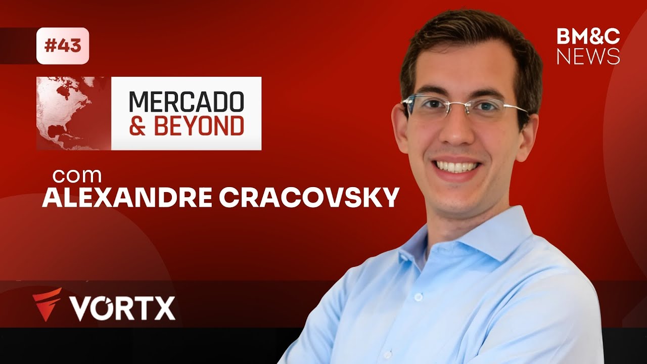 MERCADO & BEYOND com Alexandre Cracovsky, vice-presidente ADVISIA Investimentos
