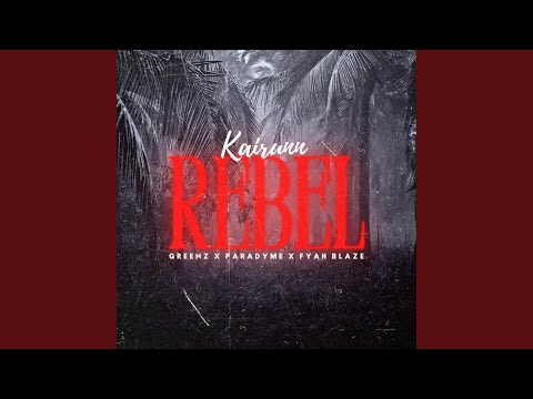 Rebel (feat. Greenz Official, Paradyme & Fyah Blaze)