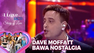 Dave Moffatt - I&#39;ll Be There For You | I Love RCTI Story Of Love