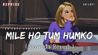 Mile Ho Tum Reprise Version - Lofi (Slowed + Rever