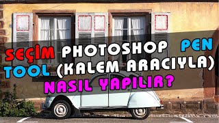 Photoshop Pen Tool İle Seçim Nasıl Yapılır? | Photoshop Kalem Aracı Nasıl Kullanılır? | 37. Ders