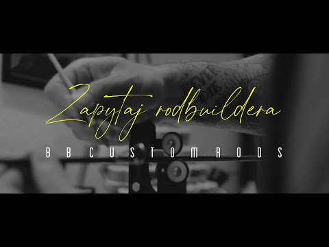 BB Custom Rods - zapytaj rodbuildera #5 - zbrojenie spiralne wędek castingowych