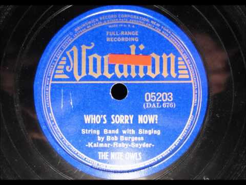 WHO'S SORRY NOW by The Nite Owls 1938