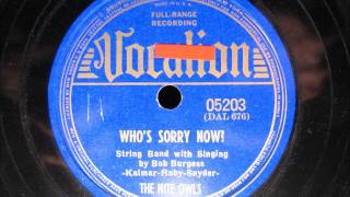 WHO'S SORRY NOW by The Nite Owls 1938