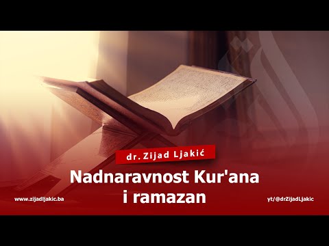 NADNARAVNOST KUR'ANA I RAMAZAN - dr. Zijad Ljakić