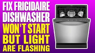 How To Fix Frigidaire Dishwasher Won't Start But Light Are Flashing