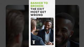 Banker to Broker: The Exit Most Get Wrong