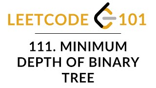 YouTube video '111: Minimum Depth of Binary Tree | JavaScript Solution Explained | LeetCode 101'