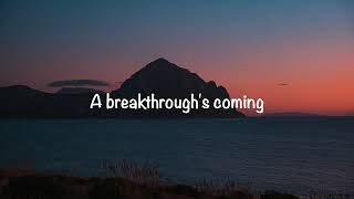 Breakthrough's Coming