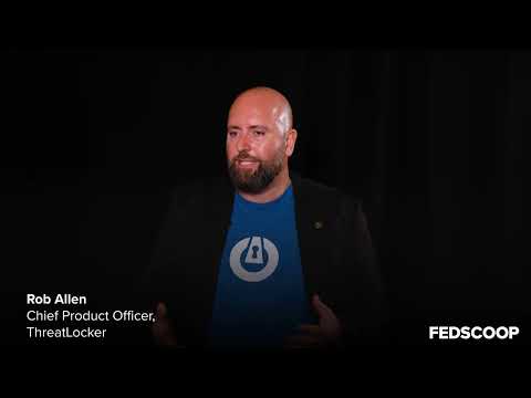 ThreatLocker's Rob Allen talks zero trust as a journey | FedScoop