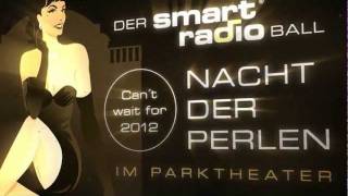 Der Film zum Smart Radio Ball 2011 die »Nacht der Perlen«