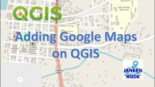 Adding Google Maps on QGIS