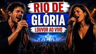 ✝️RIO DE GLÓRIA | Música Gospel ao Vivo • Louvor e Adoração