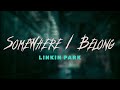 Linkin Park - Somewhere I Belong / Lyrics