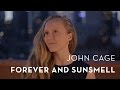 Forever and Sunsmell - John Cage