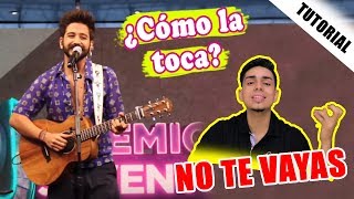 ¿Cómo La Toca? NO TE VAYAS - Camilo Echeverry  (Premios Juventud en Vivo) 😁 TUTORIAL