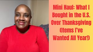 MINI HAUL: What I Bought in the U.S. Over Thanksgiving (Items I’ve Wanted All Year!)
