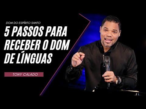 5 Passos Para Receber O Dom De Línguas, Batismo | Tony Calado