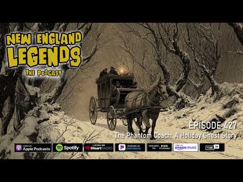 New England Legends Podcast 427 - The Phantom Coach: A Holiday Ghost Story