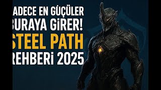 @Warframe   | Sadece En Güçlüler Buraya Girer! Steel Path Rehberi 2025