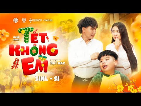 [ Parody Tết 2025] TẾT KHÔNG EM | Khi Đàn Ông Sợ Nhất Là Tết Về! | Sinl x Si ft. Đạt Max