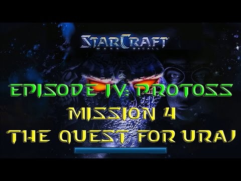 Starcraft Mass Recall - Hard Difficulty - Episode IV: Protoss - Mission 4: The Quest for Uraj