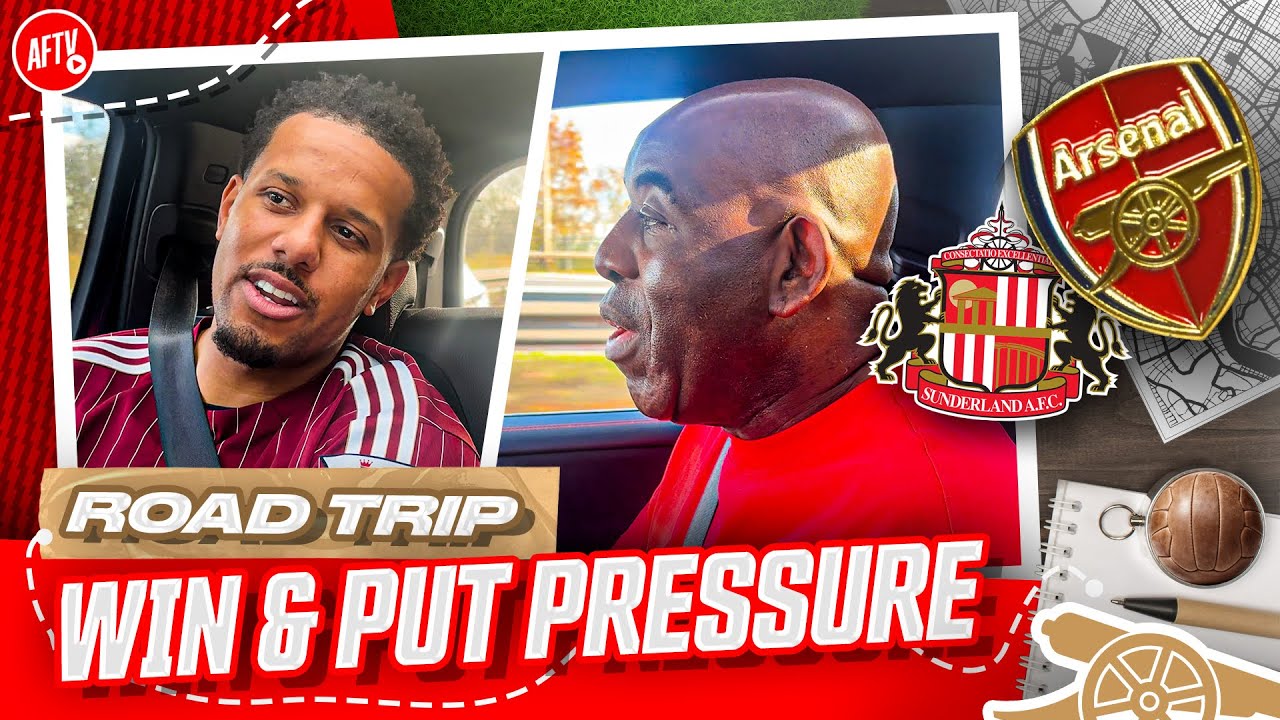 Win & Put Pressure On City & Liverpool! | Road Trip | Sunderland vs Arsenal