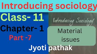 sociology class 11#introducing sociology# Material issues