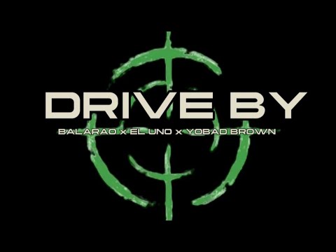 DRIVE BY - BALARAO X EL UNO X YOBAD BROWN #vatosrecordz #mananabaz #Auhtagalograp #811production