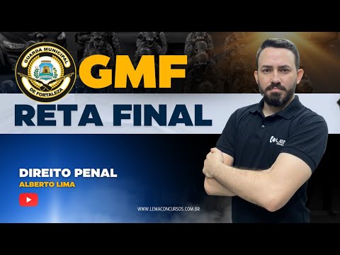 GMF Reta Final - Direito Penal - Prof. Alberto Lima | Guarda Municipal de Fortaleza