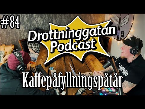 Kaffepåfyllningspåtår - Drottninggatan Podcast #84