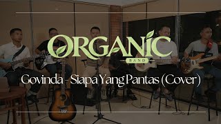 Download lagu Siapa Yang Pantas - Govinda (Cover by Organic) mp3