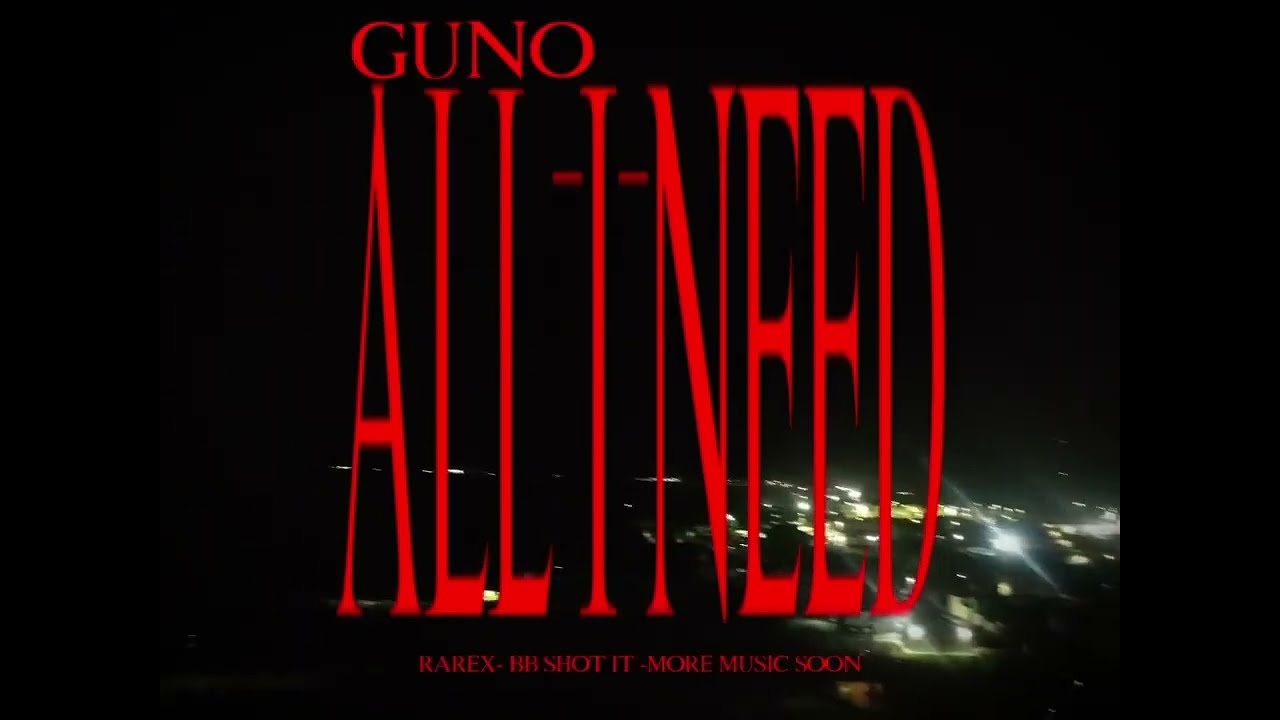 @Guno777 - ALL I NEED (Official Video)