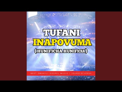 Tufani Inapovuma | Hunificha Hunificha