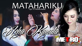 Download lagu MATAHARIKU (Cipt. Rhoma Irama ) - ACHA KUMALA - NEW METRO PASTI....AJA ! (VIRTUAL CONCERT ) mp3