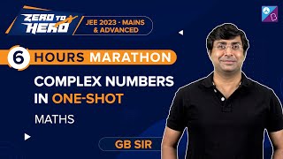 Complex Numbers Class 11 Maths One-Shot | 6-Hour Marathon by GB Sir | JEE Mains & Advanced 2023