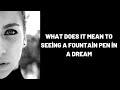 What Does It Mean To Seeing a Fountain Pen in a Dream?