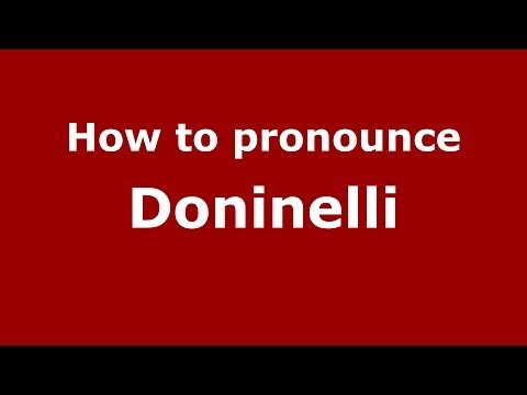 How to pronounce Doninelli (Italian/Italy)  - PronounceNames.com