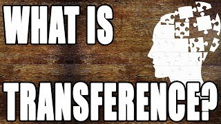 What is “Transference” in Psychoanalysis?