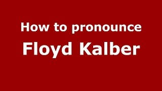 How to pronounce Floyd Kalber