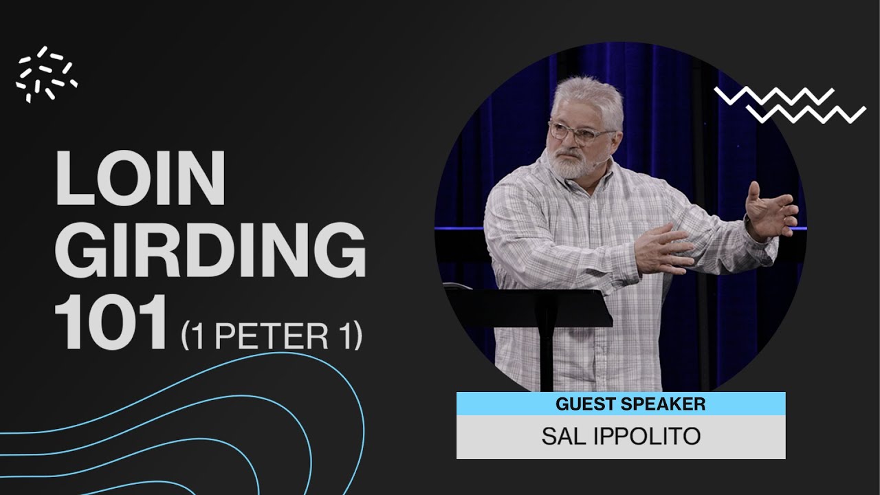 Loin Girding 101 (1 Peter 1) | Sal Ippolito