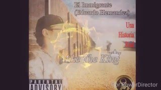 El immigrante ( Mike The King)