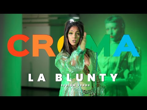 LA BLUNTY | CROMA SESSIONS #VERDE