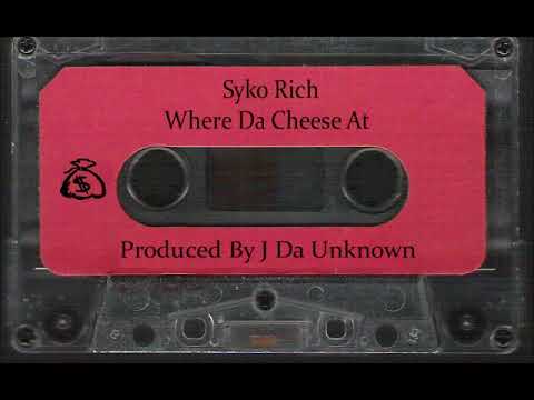 Syko Rich - Where Da Cheese At (Prod. By J Da Unknown)