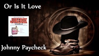 Johnny Paycheck - Or Is It Love