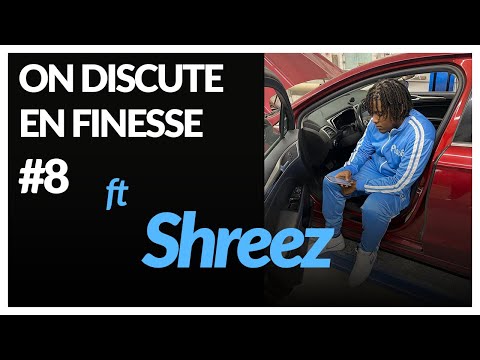 ON DISCUTE EN FINESSE AVEC ROWJAY #8 - SHREEZ